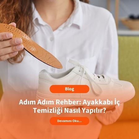 Adım Adım Rehber: Ayakkabı İç Temizliği Nasıl Yapılır?