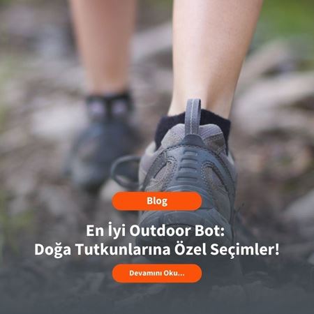 En İyi Outdoor Bot: Doğa Tutkunlarına Özel Seçimler!